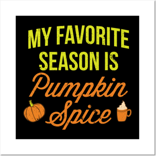 'My Favorite Season Is Pumpkin Spice' Autumn Posters and Art